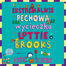Esktremalnie pechowa wycieczka Lottie Brooks - audiobook - Katie Kirby