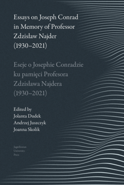 Essays on Joseph Conrad in Memory of Prof. Zdzisław Najder (1930-2021) Eseje o Josephie Conradzie ku pamięci Prof. Zdzisława Najdera (1930-2021) - Opracowanie Zbiorowe