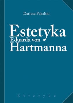Estetyka Eduarda von Hartmanna - Dariusz Pakalski