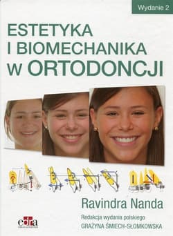 Estetyka i biomechanika w ortodoncji wyd. 2 - Nanda Ravindra,  Śmiech-Słomkowska Grażyna