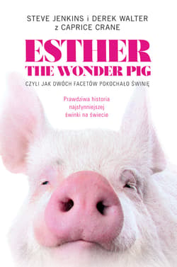 Esther the Wonder Pig, czyli jak dwóch facetów pokochało świnię - ebook - Jenkins Steve, Walter Derek
