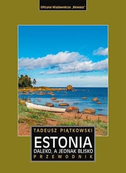 Estonia daleko a jednak blisko przewodnik - Tadeusz Piątkowski