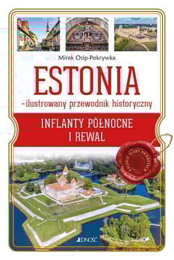 Estonia – ilustrowany przewodnik historyczny. Inflanty Północne i Rewal -  Mirek Osip-Pokrywka
