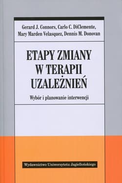 Etapy zmiany w terapii uzależnień Wybór i planowanie interwencji - Opracowanie Zbiorowe