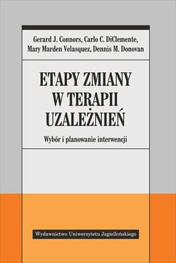 Etapy zmiany w terapii uzależnień Wybór i planowanie interwencji - Opracowanie Zbiorowe