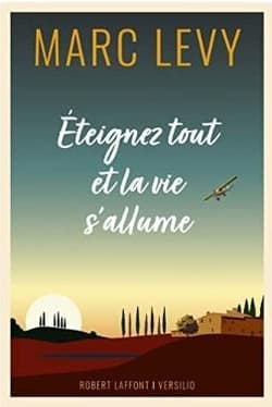 Eteignez tout et la vie s'allume - Marc Levy