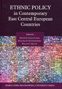Ethnic Policy in Contemporary East Central European Countries - red. Henryk Chałupczak, Walenty Baluk