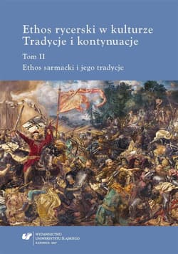 Ethos rycerski w kulturze T.2 - Beata Stuchlik-Surowia, red. Teresa Banaś-Korniak