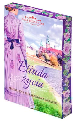 Etiuda życia. Saga Różany Jar. Tom 3 - Magdalena Buraczewska-Świątek