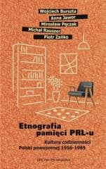 Etnografia pamięci PRL-u. Kultura codzienności... - Praca zbiorowa
