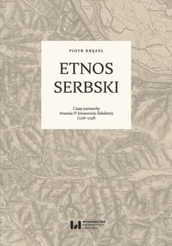 Etnos serbski Czasy patriarchy Arsenija IV Jovanovicia Šakabenty (1726–1748) - Piotr Kręzel
