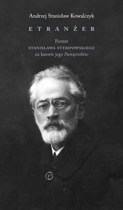 Etranżer. Stanisław Stępowski w świetle swoich pamiętników - Kowalczyk Stanisław Andrzej