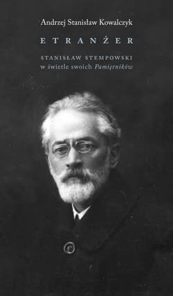 Etranżer. Stanisław Stępowski w świetle swoich pamiętników - Kowalczyk Stanisław Andrzej
