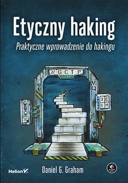 Etyczny haking. Praktyczne wprowadzenie do hakingu - Daniel Graham
