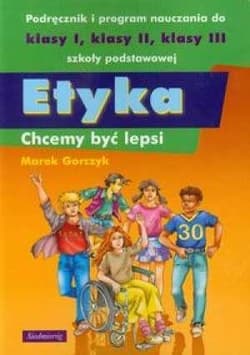 Etyka Chcemy być lepsi Podręcznik i program nauczania do klasy 1-3 szkoły podstawowej