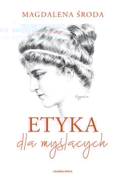 Etyka dla myślących Podręcznik dla szkół ponadgimnazjalnych - Magdalena Środa