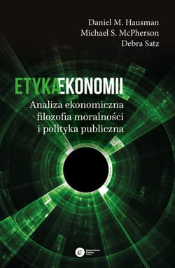 Etyka ekonomii - ebook - Daniel M. Hausman,  Michael S. Mcpherson, Debra Satz