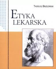Etyka lekarska - Brzeziński Tadeusz
