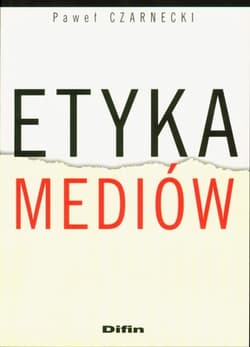 Etyka mediów - Paweł Czarnecki