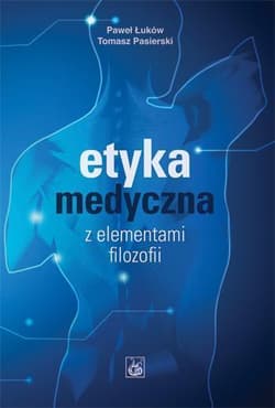 Etyka medyczna z elementami filozofii PZWL - Paweł Łuków,  Pasierski Tomasz
