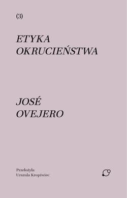 Etyka okrucieństwa - José Ovejero