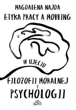 Etyka pracy a mobbing w ujęciu filozofii moralnej i psychologii