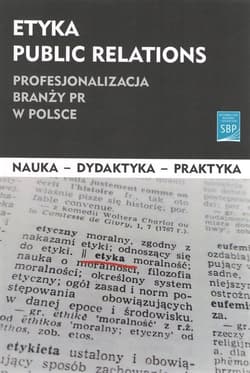 Etyka public relations Profesjonalizacja branży PR w Polsce - Praca zbiorowa