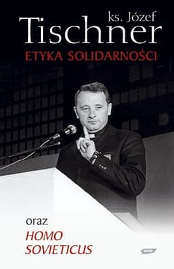 Etyka solidarności oraz Homo sovieticus - ks. Józef Tischner