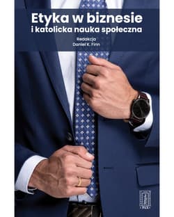 Etyka w biznesie i katolicka nauka społeczna - Finn Daniel K.