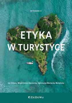 Etyka w turystyce - Sikora Jan, Kaczocha Włodzimierz, Wartecka-Ważyńska Agnieszka