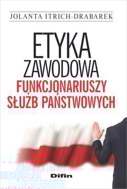 Etyka zawodowa funkcjonariuszy służb państwowych - Jolanta Itrich-Drabarek
