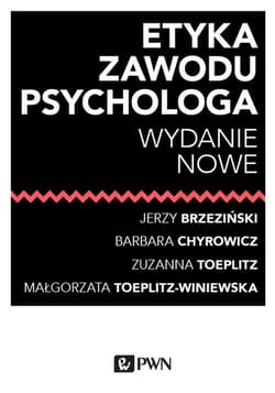 Etyka zawodu psychologa - Brzeziński Jerzy M., s. Barbara Chyrowicz, Toeplitz Zuzanna, Toeplitz-Winiewska Małgorzata