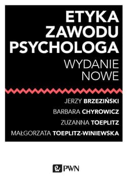 Etyka zawodu psychologa - Brzeziński Jerzy M., s. Barbara Chyrowicz, Toeplitz Zuzanna, Toeplitz-Winiewska Małgorzata
