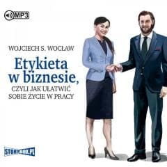 Etykieta w biznesie, czyli jak ułatwić sobie życie - Wojciech Wocław