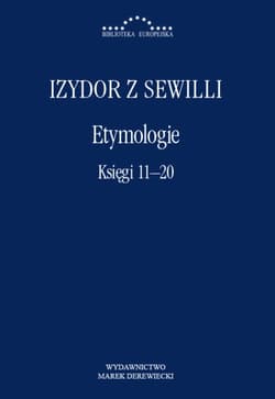 Etymologie. Księgi 11-20 - Izydor z Sewilli