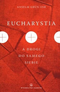Eucharystia a drogi do samego siebie - Anselm Grün