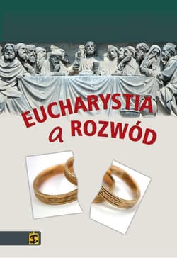 Eucharystia a rozwód Esej na temat płodności nauczania chrześcijańskiego - José Granados García