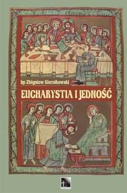 Eucharystia i jedność - Zbigniew Kiernikowski