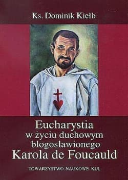 Eucharystia w życiu duchowym błogosławionego Karola de Foucauld