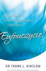 Eufouczucie! Sztuka tworzenia wewnętrznego... - Frank J.Kinsolow