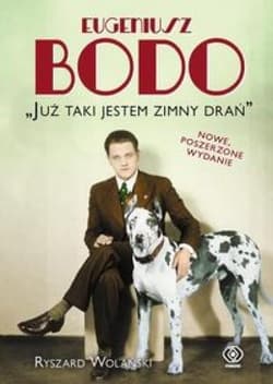Eugeniusz Bodo. "Już taki jestem zimny drań" - Ryszard Wolański