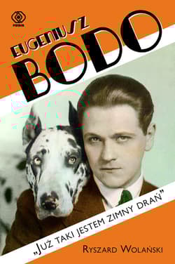 Eugeniusz Bodo. Już taki jestem zimny drań