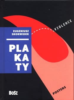 Eugeniusz Skorwider Plakaty - Opracowanie Zbiorowe