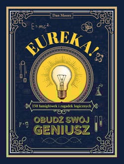 Eureka! Obudź swój geniusz. 150 łamigłówek i zagadek logicznych - Dan Moore