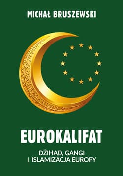 Eurokalifat. Dżihad, gangi i islamizacja Europy - ebook