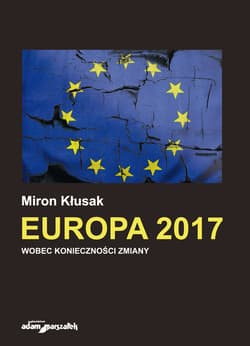 Europa 2017 Wobec konieczności zmiany - Miron Kłusak