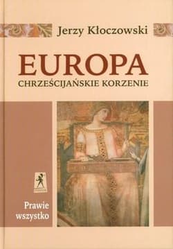 Europa - Chrześcijańskie Korzenie - Jerzy Kłoczowski