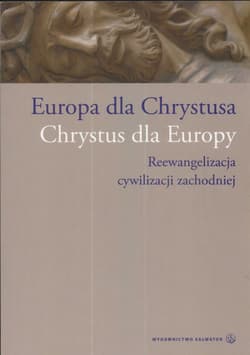 Europa dla Chrystusa Chrystus dla Europy Reewangelizacja cywilizacji zachodniej