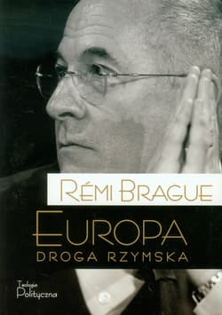 Europa Droga rzymska - Remi Brague