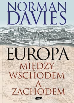 Europa. Między Wschodem a Zachodem - ebook